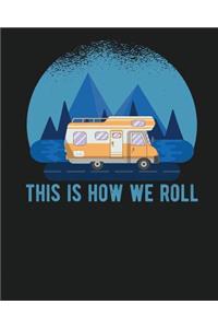 This Is How We Roll: 8"x10" Camping Trip Journal to Write in RV Camper Travel Logbook with Prompts Kids Memories Journal Family Vacation Record