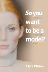 So You Want to be a Model?