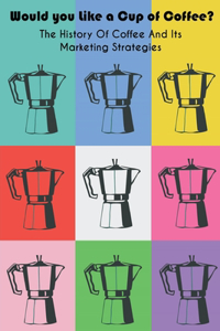 Would you Like a Cup of Coffee?