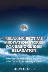 Relaxing Bedtime Meditation Stories for Basic Guided Relaxation
