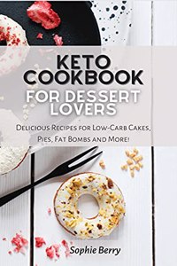 Keto Cookbook for Desserts Lovers