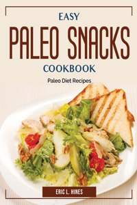 Easy Paleo Snacks Cookbook