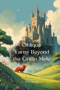 Oblique Yarns Beyond the Griffin Mole