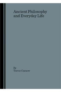 Ancient Philosophy and Everyday Life