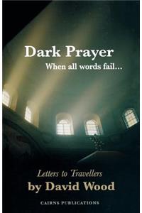 Dark Prayer: When All Words Fail...