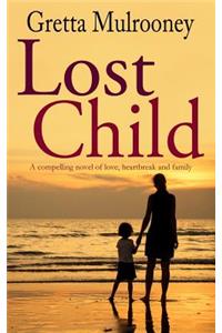 LOST CHILD a compelling novel of love, heartbreak and family