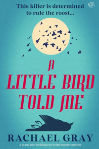 A Little Bird Told Me