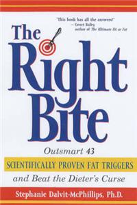 The Right Bite: Outsmart 43 Scientifically Proven Fat Triggers and Beat the Dieter's Curse