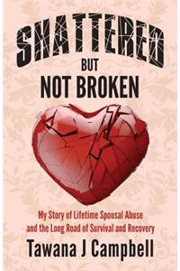 Shattered But Not Broken
