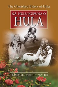 The Cherished Elders of Hula: Na Hulu Kupuna O Hula