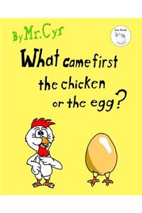 What Came First The Chicken or The Egg?