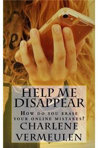 Help Me Disappear