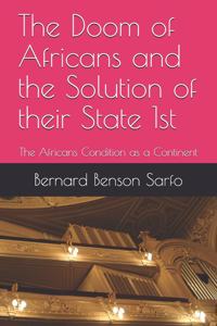 Doom of Africans and the Solution of their State 1st