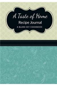 A Taste of Home Recipe Journal: A Blank DIY Cookbook