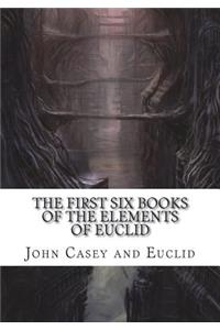 The First Six Books of the Elements of Euclid