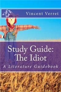 Study Guide: The Idiot: A Literature Guidebook