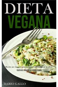 Dieta Vegana: Ricette per dessert semplici vegani per rimanere in salute (Costruire muscoli e restare magri)