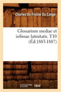 Glossarium Mediae Et Infimae Latinitatis. T10 (Éd.1883-1887)