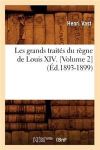 Les Grands Traités Du Règne de Louis XIV. [Volume 2] (Éd.1893-1899)