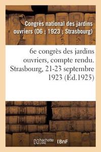 6e Congrès Des Jardins Ouvriers, Compte Rendu. Strasbourg, 21-23 Septembre 1923