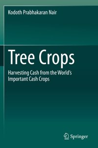 Tree Crops: Harvesting Cash from the World's Important Cash Crops