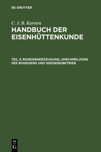 Handbuch der Eisenhüttenkunde, Teil 3, Roheisenerzeugung, Umschmelzung des Roheisens und Giessereibetrieb