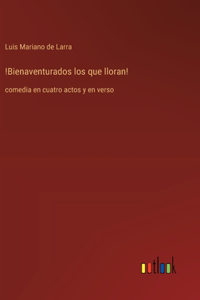 !Bienaventurados los que lloran!