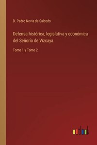 Defensa histórica, legislativa y económica del Señorío de Vizcaya
