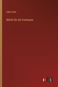 Mörtel für die Freimaurer