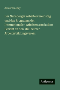 Der Nürnberger Arbeitervereinstag und das Programm der Internationalen Arbeiterassociation