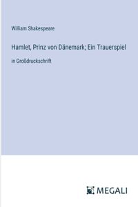 Hamlet, Prinz von Dänemark; Ein Trauerspiel