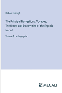 Principal Navigations, Voyages, Traffiques and Discoveries of the English Nation: Volume 8 - in large print