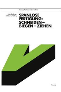 Spanlose Fertigung: Schneiden -- Biegen -- Ziehen