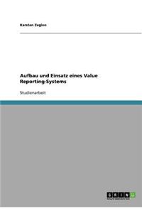 Aufbau und Einsatz eines Value Reporting-Systems