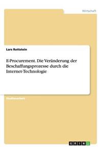 E-Procurement. Die Veränderung der Beschaffungsprozesse durch die Internet-Technologie
