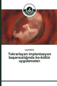 Tekrarlayan implantasyon başarısızlığında ko-kültür uygulamaları