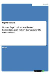 Gender Expectations and Power Constellations in Robert Browning's 