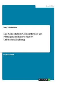 Constitutum Constantini als ein Paradigma mittelalterlicher Urkundenfälschung