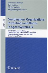 Coordination, Organizations, Institutions and Norms in Agent Systems IV