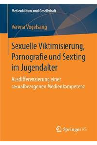 Sexuelle Viktimisierung, Pornografie Und Sexting Im Jugendalter