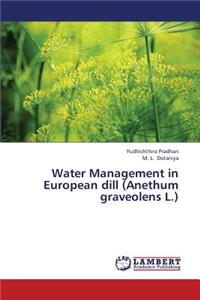 Water Management in European Dill (Anethum Graveolens L.)