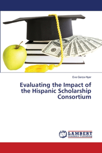 Evaluating the Impact of the Hispanic Scholarship Consortium