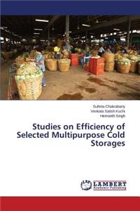Studies on Efficiency of Selected Multipurpose Cold Storages
