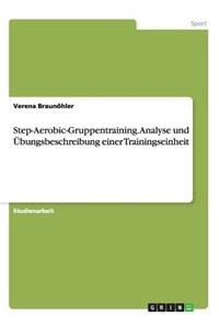 Step-Aerobic-Gruppentraining. Analyse und Übungsbeschreibung einer Trainingseinheit