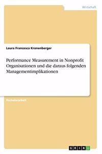 Performance Measurement in Nonprofit Organisationen und die daraus folgenden Managementimplikationen