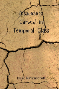 Dissonance Carved in Temporal Glass