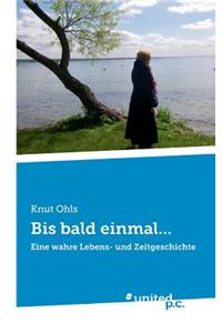 Bis bald einmal...