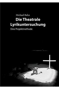 Die Theatrale Lyrikuntersuchung