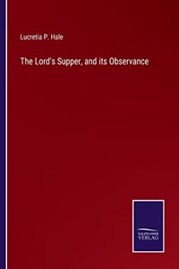 The Lord's Supper, and its Observance
