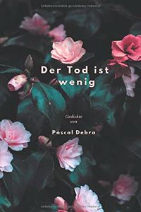 Tod ist wenig
